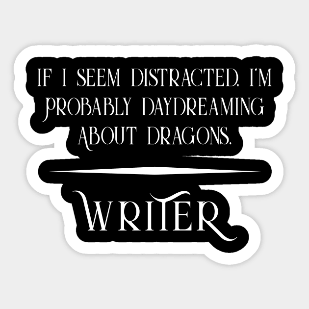 Distracted and Daydreaming about Dragons - Fun Writer Sticker by XanderWitch Creative